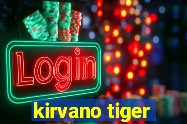 kirvano tiger